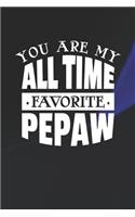You Are My All Time Favorite Pepaw: Family life grandpa dad men father's day gift love marriage friendship parenting wedding divorce Memory dating Journal Blank Lined Note Book