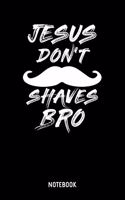 Jesus Don't Shaves Bro Notebook