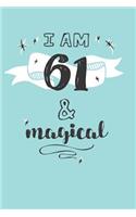 I Am 61 And Magical: Cute 61st Birthday Card Journal / Notebook / Diary / Greetings / Appreciation Quote Gift (6 x 9 - 110 Blank Lined Pages)