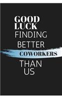 Good Luck Finding Better Coworkers Than Us