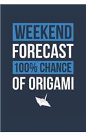 Origami Notebook 'Weekend Forecast 100% Chance of Origami' - Funny Gift for Origamist - Origami Journal