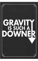 Gravity Is Such A Downer