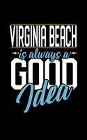 Virginia Beach Is Always a Good Idea: 6x9 inches dot grid notebook, 120 Pages, Composition Book and Journal, perfect gift idea for everyone whose favorite city is Virginia Beach