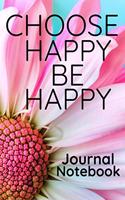Choose Happy Be Happy Journal Notebook