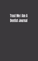 Trust Me I Am A Dentist Journal