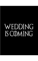 Wedding Is Coming: Comprehensive Wedding Planner Notebook With Funny Quote Phrase Sayings Cover. Keep Track Of Budgets, Bride & Groom Activities, Guest Lists, Seating 