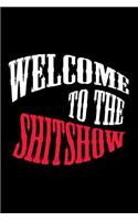 Welcome to the Shitshow: Notebook - Journal - Diary - 110 Lined pages