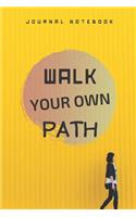 Journal Notebook - Walk Your Own Path