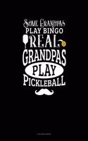 Some Grandpas Play Bingo Real Grandpas Play Pickleball
