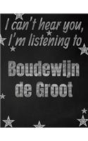 I can't hear you, I'm listening to Boudewijn de Groot creative writing lined notebook