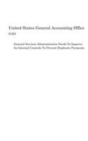 General Services Administration Needs To Improve Its Internal Controls To Prevent Duplicate Payments