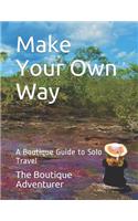 Make Your Own Way: A Boutique Guide to Solo Travel