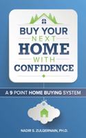 Buy Your Next Home With Confidence: A 9 Point Home Buying System