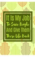 It Is My Job To Save People And Give them There Life Back: Handy And Motivational Notebook For The Worlds best Brain Surgeon
