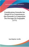 Considerations Generales Sur L'Etude Et Les Connoissances, Que Demande La Composition Des Ouvrages de Geographie (1777)