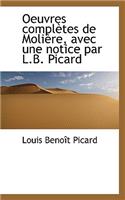 Oeuvres Completes de Moli Re, Avec Une Notice Par L.B. Picard