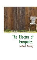 The Electra of Euripides;