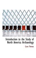 Introduction to the Study of North America Archaeology: (English)
