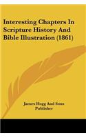 Interesting Chapters In Scripture History And Bible Illustration (1861)