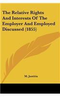 The Relative Rights And Interests Of The Employer And Employed Discussed (1855)