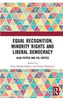 Equal Recognition, Minority Rights and Liberal Democracy