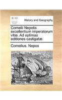 Cornelii Nepotis Excellentium Imperatorum Vit]. Ad Optimas Editiones Castigat].