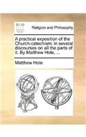 A Practical Exposition of the Church-Catechism