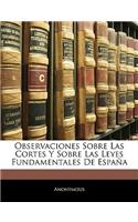 Observaciones Sobre Las Cortes Y Sobre Las Leyes Fundamentales De Espa�a: (Spanish)