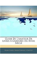 Guide de l'Amateur de Livres À Gravures Du Xviiie Siècle