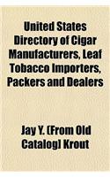 United States Directory of Cigar Manufacturers, Leaf Tobacco Importers, Packers and Dealers