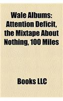 Wale Albums: Attention Deficit, the Mixtape about Nothing, 100 Miles & Running(English)