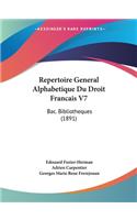 Repertoire General Alphabetique Du Droit Francais V7: Bac. Bibliotheques (1891)