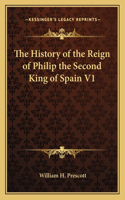 The History of the Reign of Philip the Second King of Spain V1: (English)