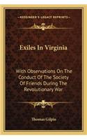 Exiles In Virginia: With Observations On The Conduct Of The Society Of Friends During The Revolutionary War(English)
