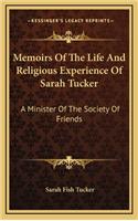 Memoirs of the Life and Religious Experience of Sarah Tucker: A Minister of the Society of Friends