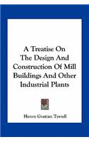 Treatise on the Design and Construction of Mill Buildings and Other Industrial Plants