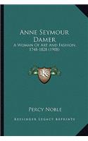 Anne Seymour Damer: A Woman Of Art And Fashion, 1748-1828 (1908)