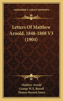 Letters of Matthew Arnold, 1848-1888 V3 (1904)