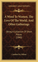 Word To Women, The Love Of The World, And Other Gatherings