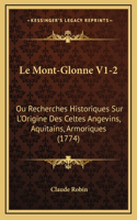 Le Mont-Glonne V1-2: Ou Recherches Historiques Sur L'Origine Des Celtes Angevins, Aquitains, Armoriques (1774)