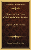 Glooscap The Great Chief And Other Stories