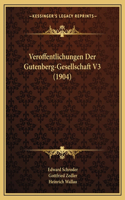 Veroffentlichungen Der Gutenberg-Gesellschaft V3 (1904)