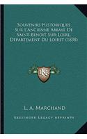 Souvenirs Historiques Sur L'Ancienne Abbaye De Saint-Benoit-Sur-Loire, Departement Du Loiret (1838)
