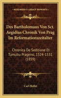 Des Bartholomaus Von Sct. Aegidius Chronik Von Prag Im Reformationszeitalter