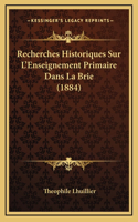 Recherches Historiques Sur L'Enseignement Primaire Dans La Brie (1884)