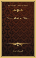 Seven Mexican Cities