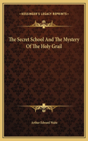 The Secret School And The Mystery Of The Holy Grail
