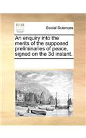 An Enquiry Into the Merits of the Supposed Preliminaries of Peace, Signed on the 3D Instant.