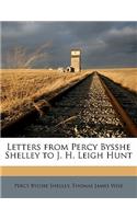 Letters from Percy Bysshe Shelley to J. H. Leigh Hunt Volume 1: (English)