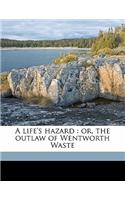 A Life's Hazard